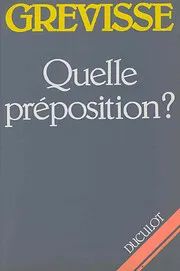 Лот: 21544854. Фото: 1. Grevisse Maurice - Quelle preposition... Другое (учебники и методическая литература)